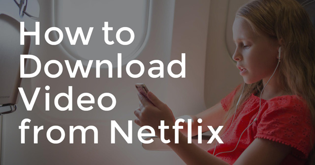 How to Download Videos from Netflix, Amazon, iTunes & Google Play