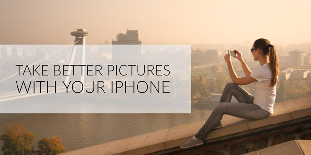 Take Better Pictures with Your iPhone