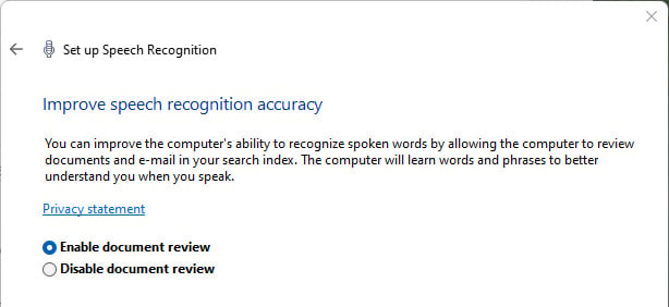 Screenshot of Windows 11 Speech Recognition showing the pop up for Improve speech recognition accuracy. The text reads: You can improve the computer's ability to recognize spoken words by allowing the computer to review documents and e-mail in your search index. The computer will learn words and phrases to better understand when you speak. Choices are Enable document review and Disable document review.