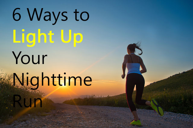 6 Ways to Light Up Your Nighttime Run