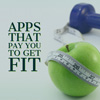 Fitness Apps that Pay You to Lose Weight & Get in Shape