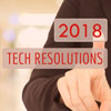 10 Tech Resolutions for 2018