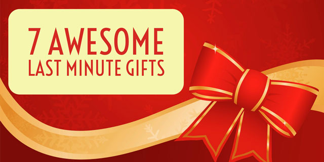 7 Awesome Last Minute Gift Ideas