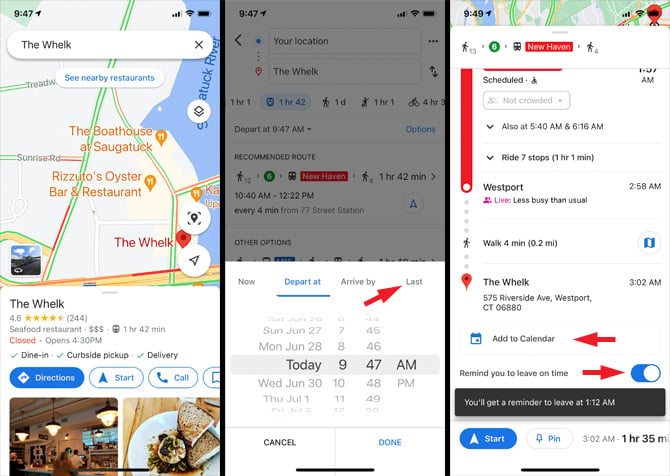 3 Google Maps screenshots. From the left, screenshot 1 shows a map a restaurant listing for The Whelk with the options for directions, start and call. Screenshot 2 shows the starting and end location, options for driving, public transit, walking, ride share and biking directions, with a listing of train options. Layered on top is a box with Now, Arrive by, Last, and Depart at underlined with a time/date wheel below to choose a departure time and date. Screenshot 3 shows public transit directions to The Whelk with the option to Add to Calendar and Remind you to leave on time pointed out. Below these options, you'll see when you'll receive your reminder.