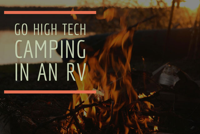 Go high tech camping in an RV