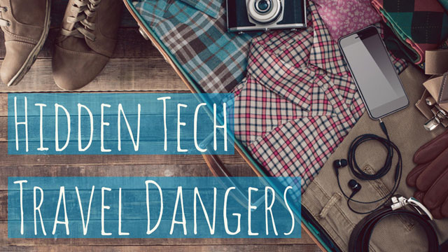 Hidden Tech Travel Dangers