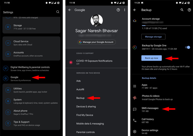 Three screenshots of Android Settings app. In the first screenshot, you see Storage, Cloud Service, Accounts, Digital Wellbeing  & parental controls, Google (pointed out), Utilities, System, About phone. In the second screenshot you see a photo with the name Sagar Naresh Bhavsar, a button Manage your Google Account, COVID-19 Exposure Notifications, Ads, Autofill, Backup (pointed out), Devices & sharing, and Find My Device. In the third screenshot you see Backup at the top, with Account storage, Backup by Google One with the toggle on, a button Back up now (pointed out), Back details, Apps, Photos & videos SMS messages (pointed out), Call history.