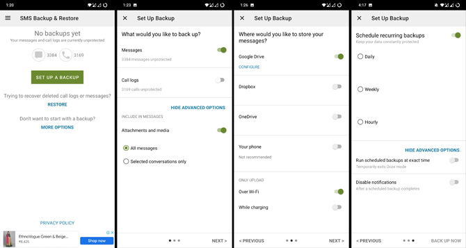 Four screenshots of the SMS Backup & Restore app. In the first screenshot you see a screen with No backups yet, a button to Set Up A Backup, the word restore, and More options. In the second screenshot you see what would you like to back up with toggle optins for MEssages and Call Logs. Beneath are More Advanced options with a toogle for Attachments and media and radio buttons for all messages or selected conversations only. In the third screenshot you see Where would you like to store your messages with options for Google Drive,  Dropbox, OneDrive and Your Phone, with options to require Over WiFi and While charging. In the fourth screenshot, you see options to schedule back ups daily, weekly or hourly and advanced options for setting an exact time and disabling notifications. 
