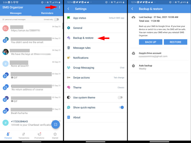 Three screenshots of SMS Organizer. In the first screenshot, you see a life of text messages with the Messages tab at the top open. At the bottom  are icons for Personal, Transactions, Promotions and Starred. At the Top the triple dots are pointed out. In the second screenshot, you see the Settings screen with App status, Generagl Backup & restore (pointed out), Message rules, Group Messaging, Swipe actions, Theme, Use system theme, Show quick replies, About. In the third screen shot, you see the Backup & restore Settings screen with the Last backup shown with date and time and buttons for Back Up and Restore. Below is the Google Drive account name and the scheduling for Auto Backup.